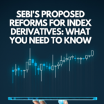 SEBIs Proposed Reforms for Index Derivatives What You Need to Know