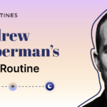 Andrew Hubermans 100 Day Daily Routine