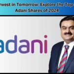 Invest in Tomorrow Explore the Top 5 Adani Shares of 2024