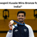 Swapnil Kusale Wins Bronze for India