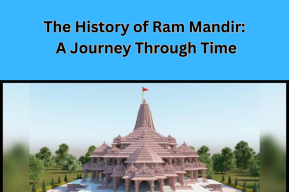 The History of Ram Mandir A Journey Through Time