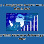 Top 5 Emerging Tech Stocks to Watch in India in 2024