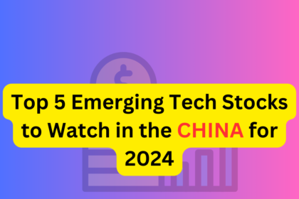 Top 5 Emerging Tech Stocks to Watch in the China for 2024