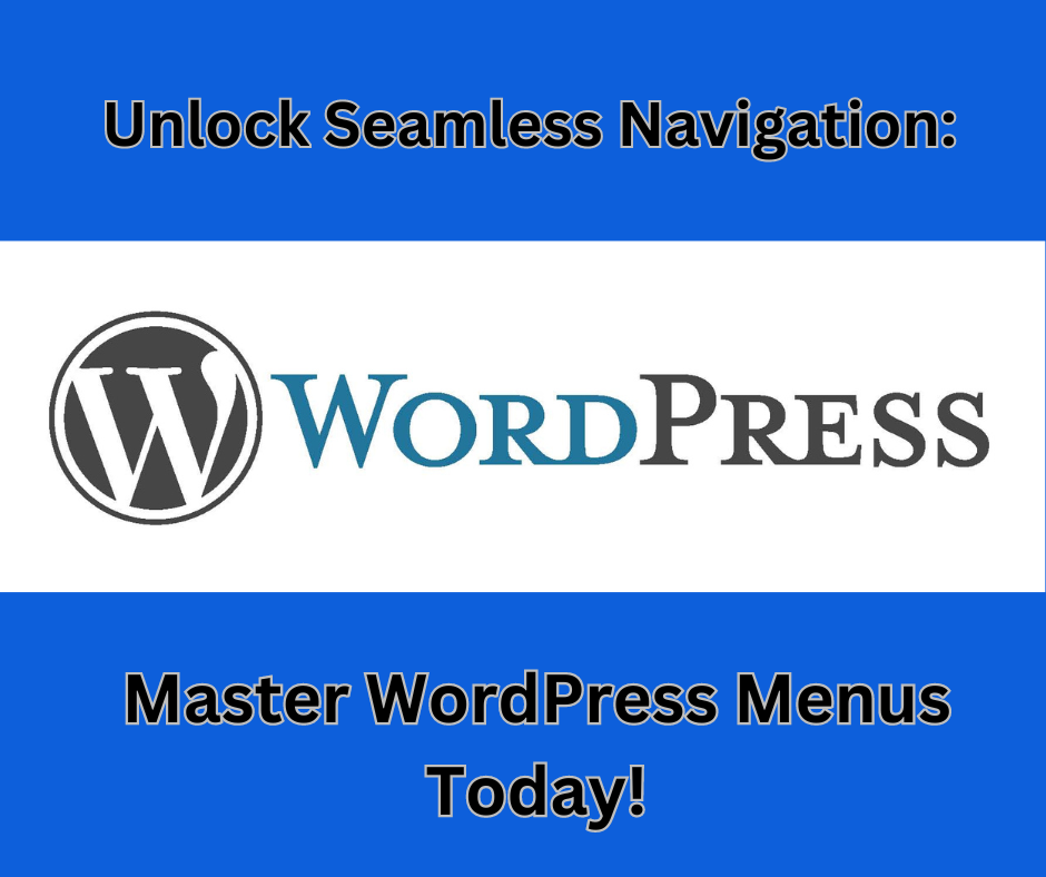 Unlock Seamless Navigation Master WordPress Menus Today